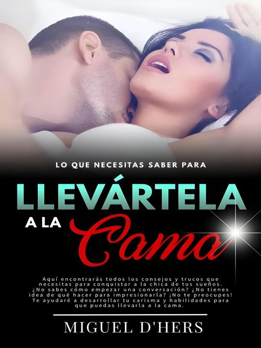 Title details for Lo que necesitas saber para llevártela a la cama by Miguel D'Hers - Available